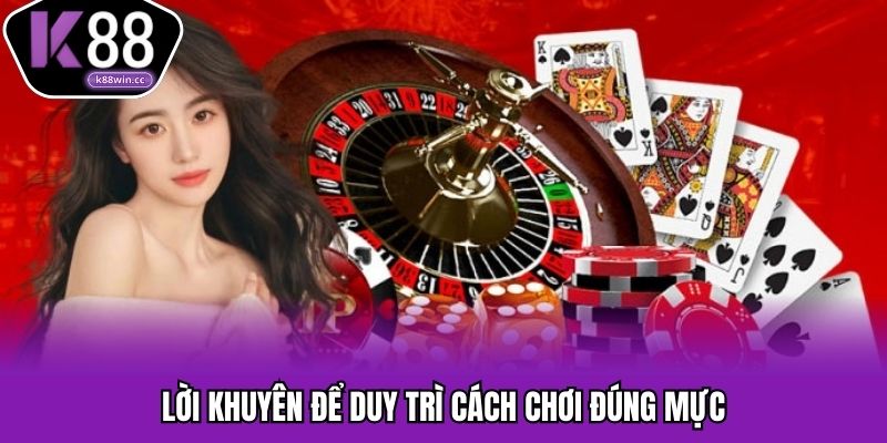 Lời khuyên để duy trì cách chơi đúng mực
