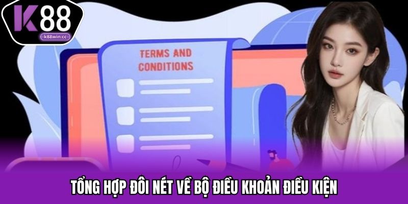 Điều Khoản Điều Kiện K88 - Chuẩn Minh Bạch, Bảo Vệ Quyền Lợi Tổng hợp đôi nét về bộ điều khoản điều kiện