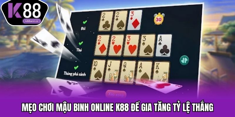 Mậu Binh Online – Bí Quyết Chơi Tại K88 Hiệu Quả Thắng Lớn Mẹo nâng cao hiệu quả khi chơi mậu binh