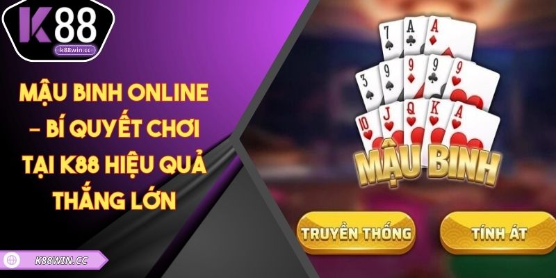 Mậu Binh Online – Bí Quyết Chơi Tại K88 Hiệu Quả Thắng Lớn Mậu Binh Online – Bí Quyết Chơi Tại K88 Hiệu Quả Thắng Lớn