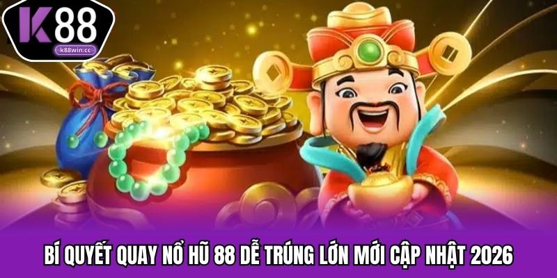 Mẹo quay hũ 88 hiệu quả hơn