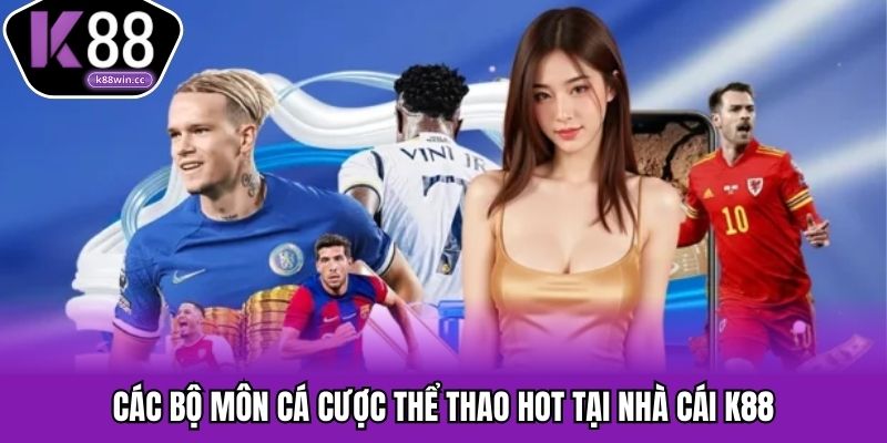 Thể Thao K88 - Nâng Tầm Trải Nghiệm Cược Trực Tuyến Danh sách bộ môn cá cược thể thao K88 siêu hot