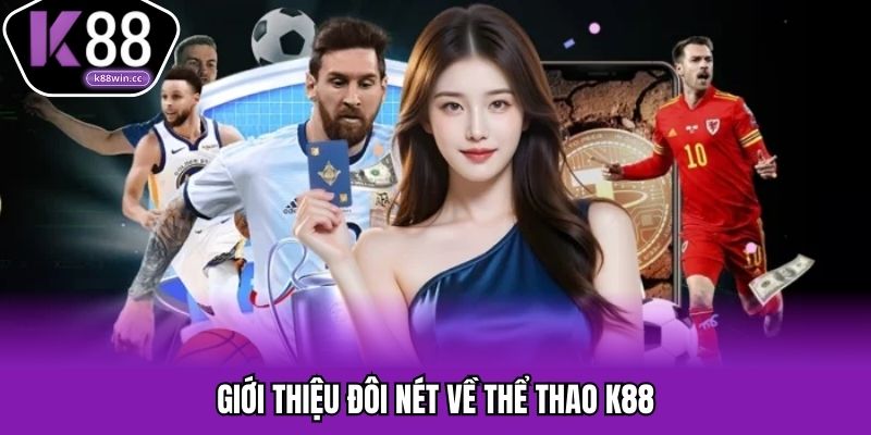 Thể Thao K88 - Nâng Tầm Trải Nghiệm Cược Trực Tuyến Những thông tin chung về thể thao tại nhà cái K88